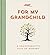 For My Grandchild: A Grandp...