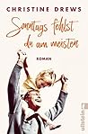 Sonntags fehlst du am meisten by Christine Drews