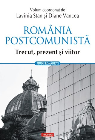România postcomunistă. Trecut, prezent şi viitor