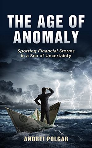 The Age of Anomaly: Spotting Financial Storms in a Sea of Uncertainty (Kindle Edition)