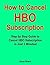 How to Cancel HBO Subscription by Anna Grace