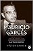 Mauricio Garcés: la histori...