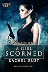 A Girl Scorned by Rachel Rust