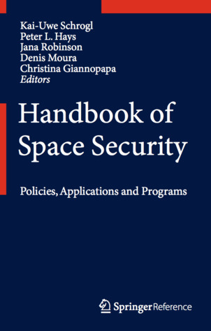 Handbook of Space Security: Policies, Applications and Programs