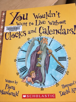You Wouldn't Want to Live Without Clocks and Calendars! (Hardcover)