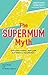 The Supermum Myth: Become a...