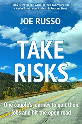 Take Risks: One Couple’s Journey to Quit Their Jobs and Hit the Open Road (We're the Russos Book 1)