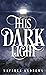 This Dark Light