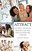 ATTRACT: ATTRACT THE RIGHT FRIENDS THAT WILL STAY IN YOUR LIFE FOREVER: (Attract, Good Friends, The Right Ones, No Bad Apples, Friendship Trouble, Strategies To Attract The Right Friends, Be Happy)