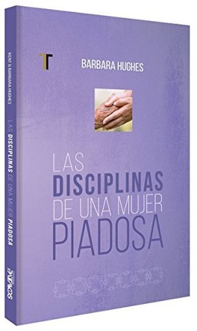 Las disciplinas de una mujer piadosa: (Nueva Edición) (Spanish Edition)