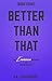 Better Than That (Station Road Six Book 8)