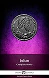 Complete Works of Julian by Julian the Apostate