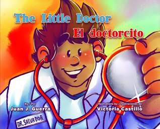The Little Doctor / El doctorcito (English and Spanish Edition)
