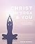 Christ In Yoga & You: The W...