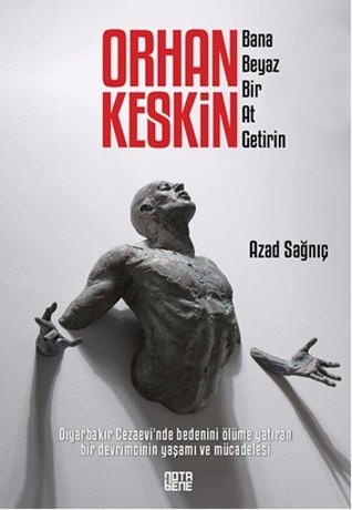 Orhan Keskin: Bana Beyaz Bir At Getirin