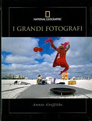 Annie Griffiths (I grandi fotografi, #9)