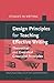 Design Principles for Teaching Effective Writing by Raquel Fidalgo
