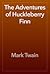 The Adventures of Huckleberry Finn