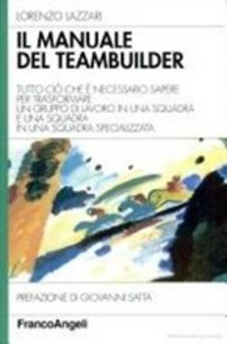 Il manuale del teambuilder - Tutto ciò che è necessario sapere per trasformare un gruppo di lavoro in una squadra e una squadra in una squadra specializzata (Paperback)