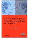 La voz del lenguaje: Fonética y fonología del español La voz del lenguaje: Fonética y fonología del español