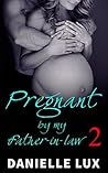 Pregnant by my Father-in-Law 2 by Danielle Lux