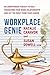 Workplace Genie: An Unorthodox Toolkit to Help Transform Your Work Relationships and Get the Most from Your Career