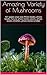 Amazing Variety of Mushroom...