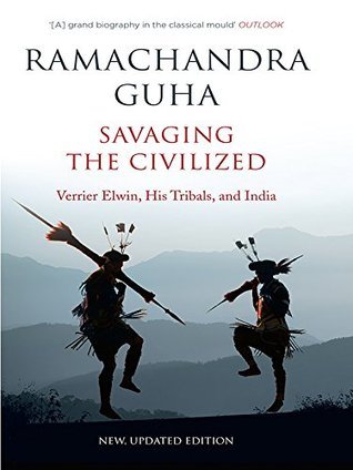 Savaging the Civilized: Verrier Elwin, His Tribals, and India (Hardcover)