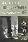Ungovernable Life...