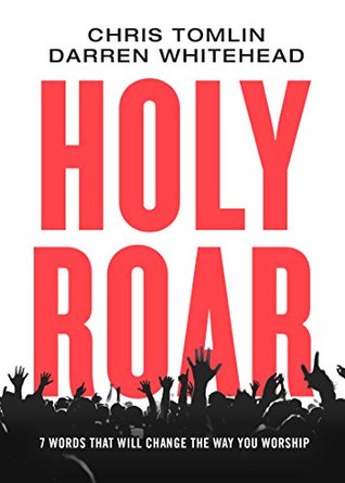 Holy Roar: 7 Words That Will Change The Way You Worship (Hardcover)