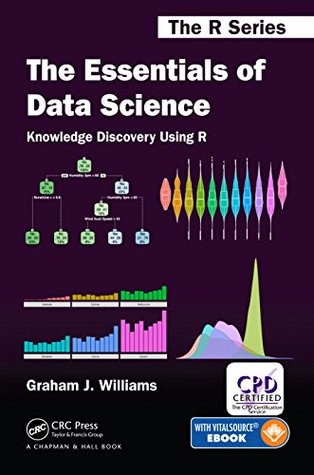 The Essentials of Data Science: Knowledge Discovery Using R (Kindle Edition)