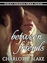 Between Friends (Great Escapes, #3) Between Friends (Great Escapes, #3)