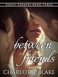 Between Friends (Great Escapes, #3)