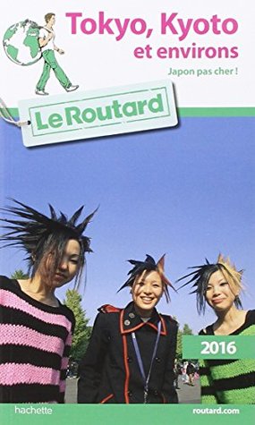 Guide du Routard Tokyo, Kyoto et environs 2016 (French Edition)