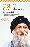 Il quarto elemento dell'amore: Visioni, intuizioni e bagliori per crescere insieme (Italian Edition)