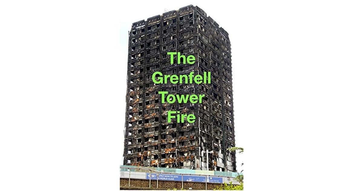 The Grenfell Tower Fire An Investigation by Jeremy Steel