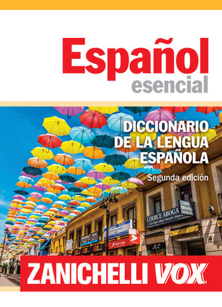 Español esencial. Diccionario de la lengua española. Segunda edición