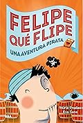 Felipe Qué Flipe. Una aventura de piratas