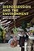 Dispossession and the Environment: Rhetoric and Inequality in Papua New Guinea (Leonard Hastings Schoff Lectures)