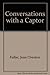 Conversations with a captor;