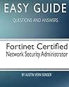 Easy Guide: Fortinet Certified Network Security Administrator