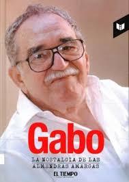 Gabo, la nostalgia de las almendras amargas