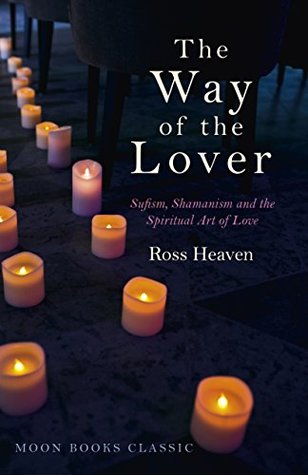 The Way of the Lover: Sufism, Shamanism and the Spiritual Art of Love (Kindle Edition)