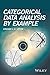 Categorical Data Analysis by Example by Graham J.G. Upton