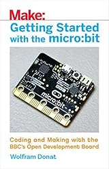Getting Started with the micro:bit: Coding and Making with the BBC's Open Development Board (Make)