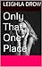Only That One Place