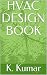 HVAC DESIGN BOOK by Kaushik Kumar