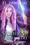The Voodoo That You Do by J.L. Hendricks