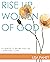 Rise Up, Women of God: A Ca...