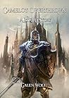Camelot Overthrown by Galen Wolf